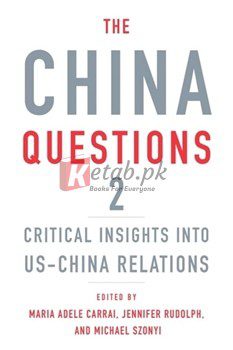 The China Questions 2: Critical Insights Into Us-China Relations By Maria Adele Carrai(paperback) Political Science Book