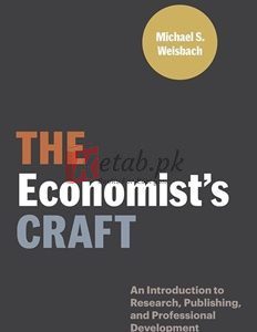 The Economist's Craft: An Introduction To Research, Publishing, And Professional Development (Skills For Scholars) By Michael S. Weisbach(paperback) Business Book
