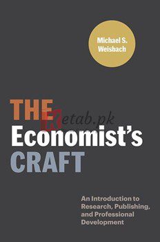 The Economist's Craft: An Introduction To Research, Publishing, And Professional Development (Skills For Scholars