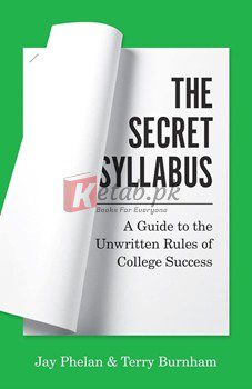 The Secret Syllabus: A Guide To The Unwritten Rules Of College Success (Skills For Scholars) By Jay Phelan(paperback) Education Book
