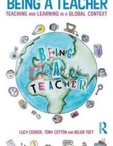 Being A Teacher: Teaching And Learning In A Global Context By Tony Cotton(paperback) Education Book