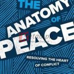 The Anatomy Of Peace, Fourth Edition: Resolving The Heart Of Conflict By The Arbinger Institute(paperback) Business Book