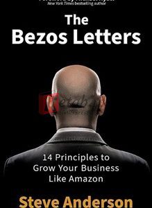 The Bezos Letters: 14 Principles To Grow Your Business Like Amazon By Steve Anderson(paperback) Business Book