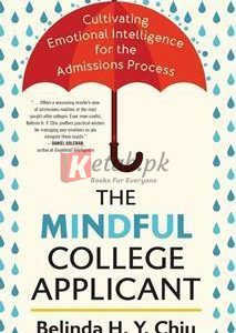 The Mindful College Applicant: Cultivating Emotional Intelligence For The Admissions Process By Belinda H.Y. Chiu(paperback) Education Book