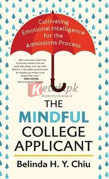 The Mindful College Applicant: Cultivating Emotional Intelligence For The Admissions Process By Belinda H.Y. Chiu(paperback) Education Book