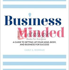 Business Minded: A Guide To Setting Up Your Mind, Body And Business For Success By Carly A. Riordan(paperback) Business Book
