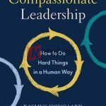 Compassionate Leadership: How To Do Hard Things In A Human Way By Rasmus Hougaard(paperback) Business Book