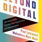 Beyond Digital: How Great Leaders Transform Their Organizations And Shape The Future By Paul Leinwand(paperback) Business Book
