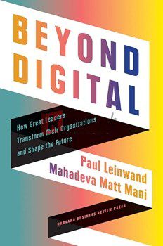 Beyond Digital: How Great Leaders Transform Their Organizations And Shape The Future