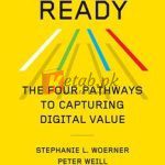 Future Ready: The Four Pathways To Capturing Digital Value By Stephanie L. Woerner(paperback) Business Book