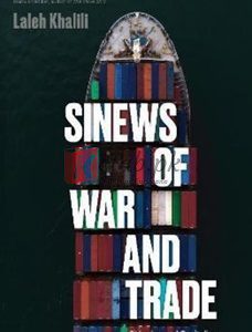 Sinews Of War And Trade: Shipping And Capitalism In The Arabian Peninsula By Laleh KhaliliOn(paperback) Business Book