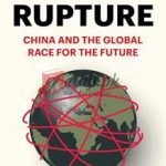 The Rupture: China And The Global Race For The Future By Andrew Small(paperback) Political Science