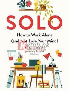 Solo: How To Work Alone (And Not Lose Your Mind) By Rebecca Seal(paperback) Business Book