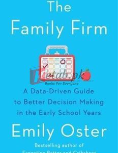 The Family Firm: A Data-Driven Guide To Better Decision Making In The Early School Years By Emily Oster(paperback) Education Book