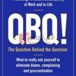 Qbq: The Question Behind The Question: Practicing Personal Accountability At Work And In Life By John G. Miller(paperback) Business Book