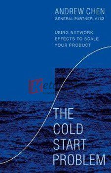 The Cold Start Problem: Using Network Effects To Scale Your Product By Andrew Chen(paperback) Business Book