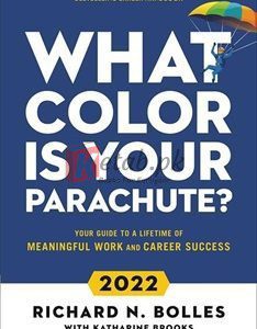 What Color Is Your Parachute? 2022: Your Guide To A Lifetime Of Meaningful Work And Career Success By Richard N. Bolles(paperback) Business Book