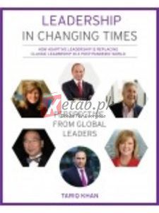 Leadership In Changing Times: Perspective From Global Leaders By Tariq Khan(paperback) Business Book
