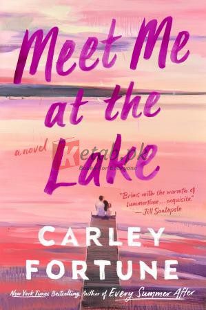Meet Me at the Lake By Carley Fortune (Paperback) Romance Novel