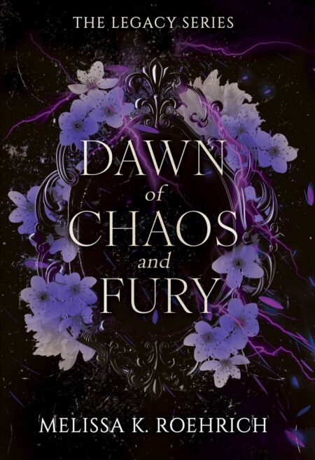 Original cover of Dawn of Chaos and Fury by Melissa K. Roehrich Legacy Series book 4